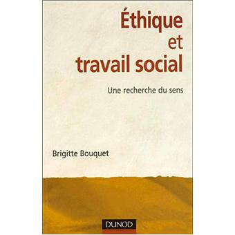 Ethique Et Travail Social 3e Ed Une Recherche Du Sens 3eme Edition Broche Brigitte Bouquet Achat Livre Fnac