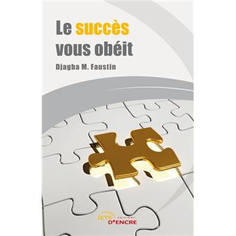 Le succès vous obéit