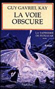 La Tapisserie De Fionavar - La Tapisserie De Fionavar, Tome 3 - 1