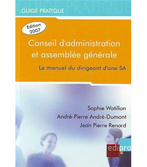 Conseil d'administration et assemblée générale, le manuel du dirigeant d'une sa