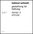 Helmut schmid - gestaltung ist haltung/design is attitude