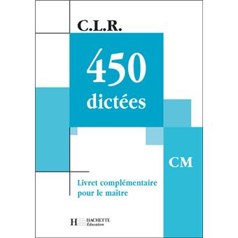 Clr 450 Dictees Cm Corriges Arcom Livret Complementaire Pour Le Maitre Broche Jean Claude Lucas Jerome Rosa Janine Leclec H Lucas Achat Livre Fnac