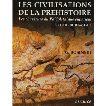 Civilisations De La Prehistoire Les Les Chasseurs Du Paleolithique Superieur Gerhard Bosinski Achat Livre Fnac Civilisations De La Prehistoire Les Les Chasseurs Du Paleolithique Superieur Gerhard Bosinski Achat Livre Fnac