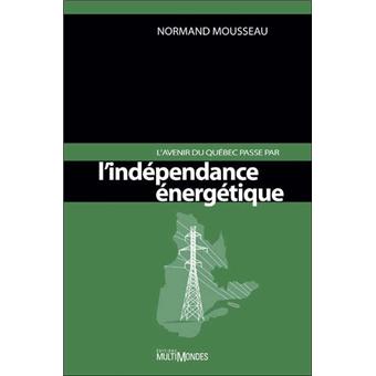 L'avenir du Québec passe par l'indépendance énergétique