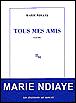 Tous mes amis - Marie NDiaye - broché