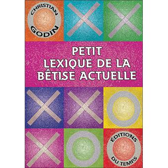 Petit lexique de la bêtise actuelle - 1