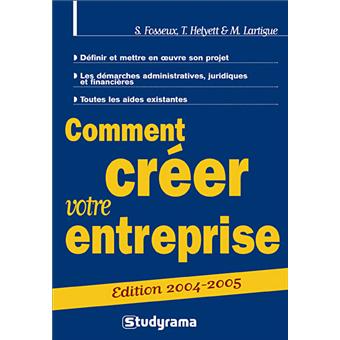 V2844727522 Comment Creer Votre Entreprise Edition 20042005 - 