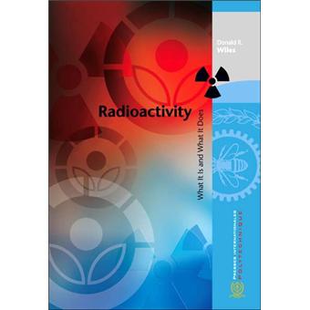 Radioactivity What it is and what it does - broché - Wiles - Achat ...