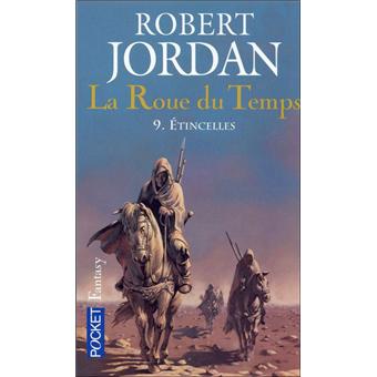 La Roue Du Temps Tome 9 Tome 09 La Roue Du Temps Tome 9 Etincelles Robert Jordan Poche Achat Livre Fnac