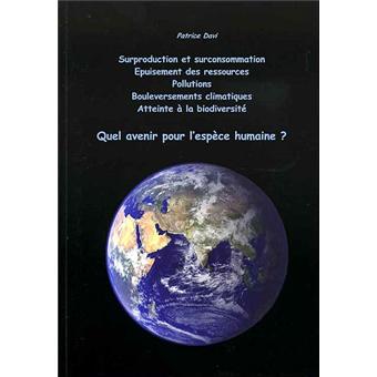Quel avenir pour l'espèce humaine ? Surproduction et ...