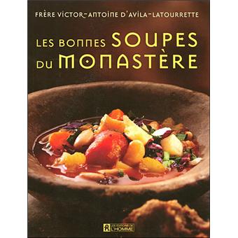 Bonnes Soupes Du Monastere Broche Victor Antoine D Avila Latourrette Achat Livre Fnac