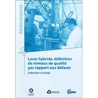 Laser hybride, définition de niveaux de qualité par rapport aux défauts - broché - Collectif ...