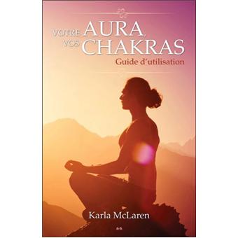 Votre Aura Vos Chakras Guide D Utilisation Guide D Utilisation