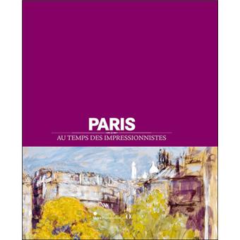 Paris au temps des impressionnistes - 1