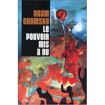 Le pouvoir mis a nu broché Noam Chomsky Achat Livre fnac