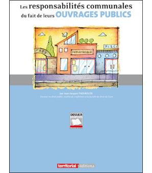 Les responsabilités communales du fait de leurs ouvrages publics