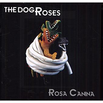 Rosa canina : CD album en The Dog Roses : tous les disques | fnac Belgique