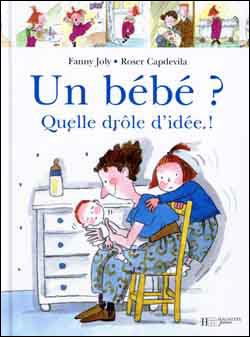 Un Bebe Quelle Drole D Idee Fanny Joly Roser Capdevila Achat Livre Fnac