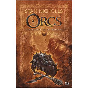 Orcs L Integrale Orcs L Integrale Stan Nicholls Broche Livre Tous Les Livres A La Fnac