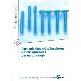 Particularités métallurgiques des vis obtenues par écrouissage