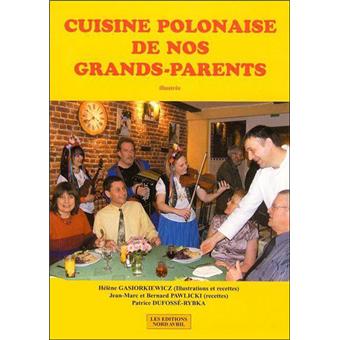 Cuisine Polonaise De Nos Grands Parents Illustree Broche Helene Gasiorkiewicz Jean Marc Pawlick Bernard Pawlick Patrice Dufosse Rybka Achat Livre Fnac