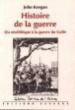 Histoire de la guerre - John Keegan - broché