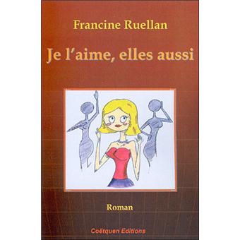 Je l'aime, elles aussi - broché - Francine Ruellan - Achat Livre | fnac