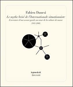 Le mythe brisé de l’Internationale situationniste - L'aventure d'une avant-garde