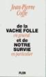 De la vache folle en general et de notre survie