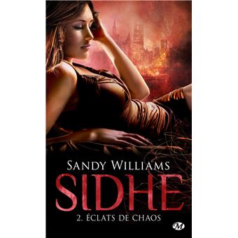 Sidhe Tome 2 Sidhe T2 Eclats De Chaos Sandy Williams Poche Achat Livre Ou Ebook Fnac