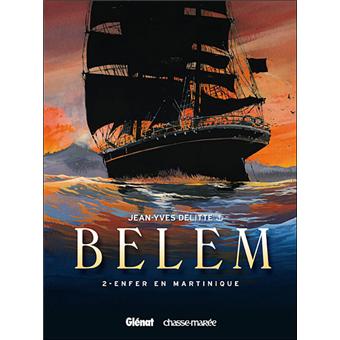 Le Belem Enfer En Martinique Tome 02 Belem Jean Yves Delitte Cartonne Achat Livre Ou Ebook Fnac