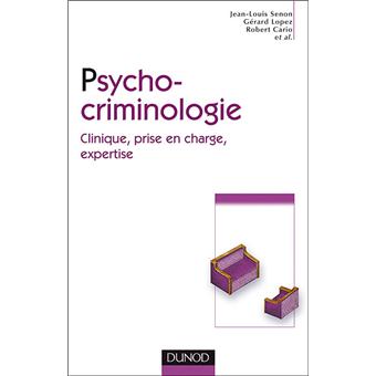 Psychocriminologie 2e Edition Clinique Prise En Charge Expertise Broche Jean Louis Senon Gerard Lopez Robert Cario Achat Livre Fnac