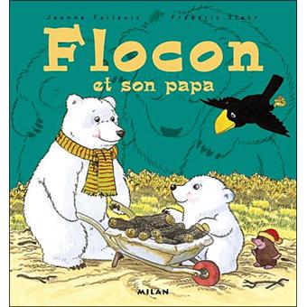 Flocon Flocon Et Son Papa Jeanne Failevic Frederic Stehr Cartonne Achat Livre Fnac