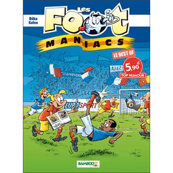 Les Foot Maniacs Les Footmaniacs Best Of Top Humour Olivier Saive Henri Jenfevre Olivier Sulpice Christophe Cazenove Cartonne Livre Tous Les Livres A La Fnac