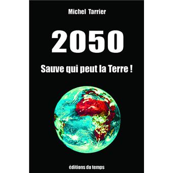 30 sur 2050, sauve qui peut la Terre ! broché Michel Tarrier