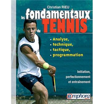 Les fondamentaux du tennis - Analyse, technique, tactique, remédiation