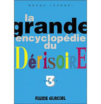 La Grande Encyclopedie Du Derisoire Tome 3 Tome 3 Cartonne Bruno Leandri Achat Livre Fnac