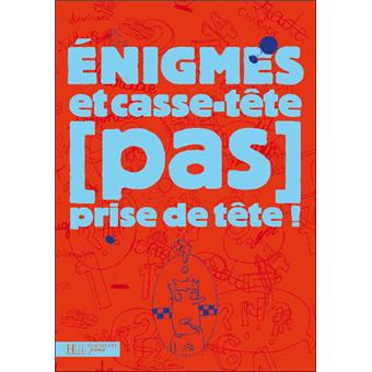 Enigmes et casse-tête (pas) prise de tête ! - 1