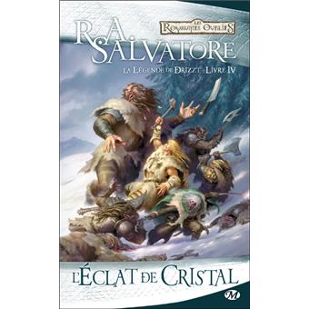 La Legende De Drizzt Tome 4 La Legende De Drizzt T4 L Eclat De Cristal R A Salvatore Broche Livre Tous Les Livres A La Fnac
