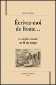 Ecrivez-moi de Rome Le mythe romain au fil du temps - relié - Arnaud ...