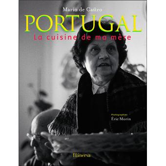 Portugal, la cuisine de ma mère - relié - Mario de Castro, Eric