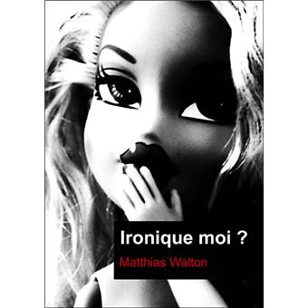 Ironique Moi Broche Matthias Walton Achat Livre Fnac