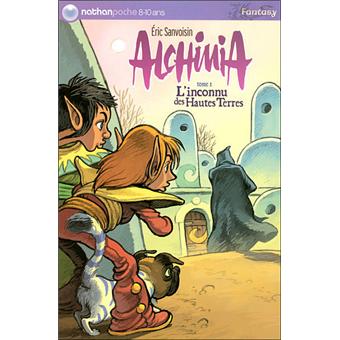 Alchimia Tome 1 Tome 1 Alchimia T1 L Inconnu Des Hautes Terres Eric Sanvoisin Sylvain Frecon Poche Achat Livre Fnac