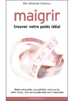 Maigrir, trouvez votre poids idéal - Poche - Arnaud Cocaul Maigrir, trouvez votre poids idéal - Poche - Arnaud Cocaul