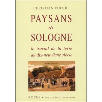 Paysans de sologne le travail de la terre au 19e siecle