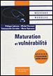Maturation et vulnérabilité