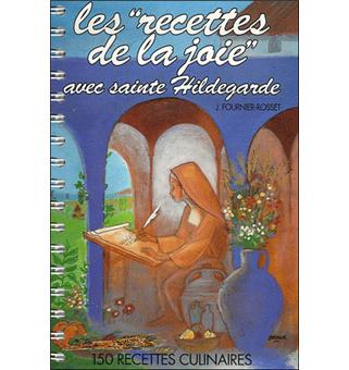 Les recettes de la joie avec sainte Hildegarde 150 ...