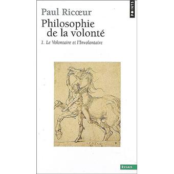 Philosophie De La Volonte Tome 1 Le Volontaire Et L Involontaire Le Volontaire Et L Involontaire Tome 1 Poche Paul Ricoeur Achat Livre Fnac