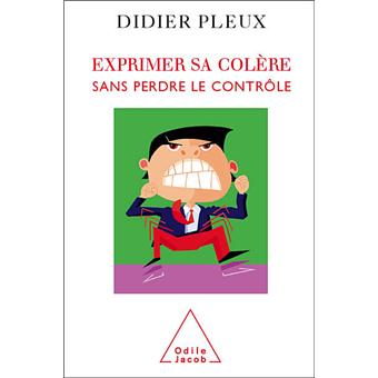 Exprimer sa colère sans perdre le contrôle (PSYCHOLOGIE) (French Edition)