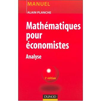 Mathematiques Pour Economistes Analyse Broche Alain Planche Achat Livre Fnac